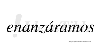 Enanzáramos  lleva tilde con vocal tónica en la segunda «a»