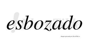 Esbozado no lleva tilde con vocal tónica en la «a»