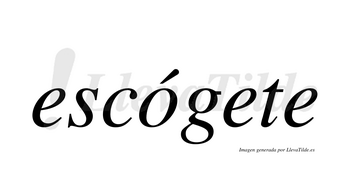 Escógete  lleva tilde con vocal tónica en la «o»