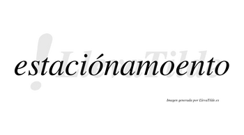 Estaciónamoento  lleva tilde con vocal tónica en la primera «o»