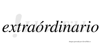 Extraórdinario  lleva tilde con vocal tónica en la primera «o»