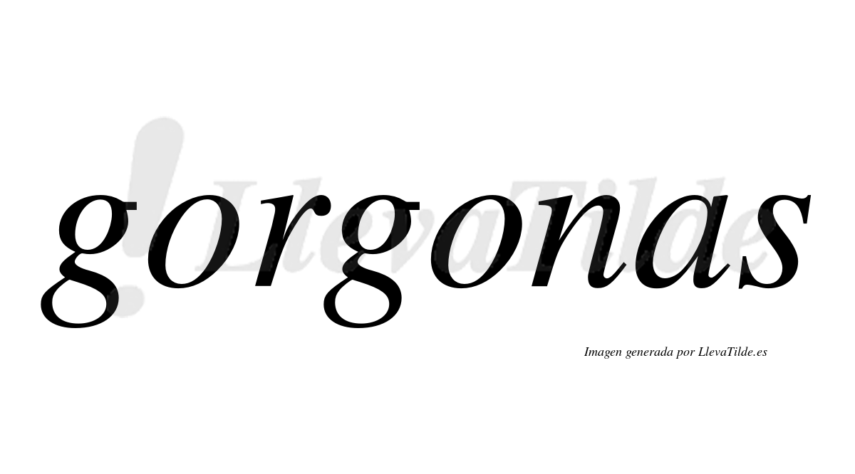 Gorgonas  no lleva tilde con vocal tónica en la segunda "o"