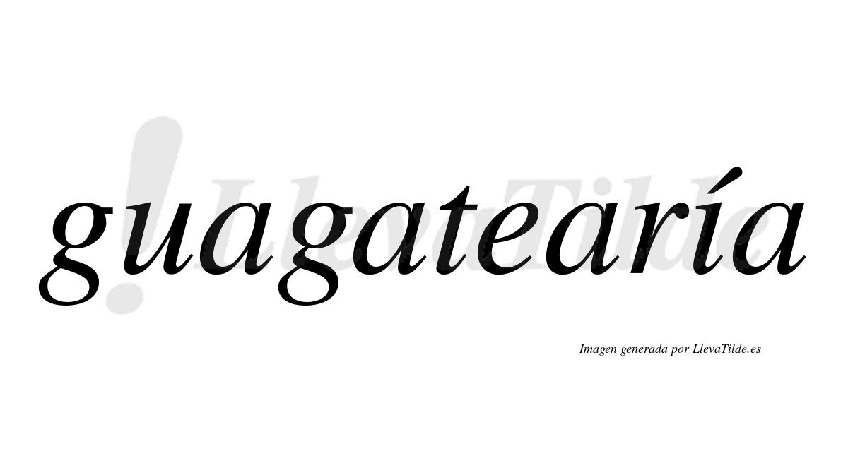 Guagatearía  lleva tilde con vocal tónica en la "i"