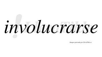 Involucrarse no lleva tilde con vocal tónica en la «a»