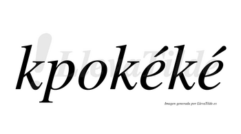 Kpokéké  lleva tilde con vocal tónica en la primera «e»