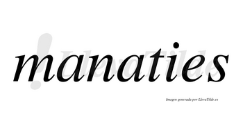 Manaties  no lleva tilde con vocal tónica en la segunda «a»