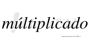 Múltiplicado lleva tilde con vocal tónica en la «u»