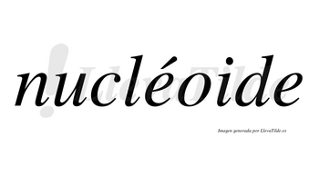 Nucléoide  lleva tilde con vocal tónica en la primera «e»
