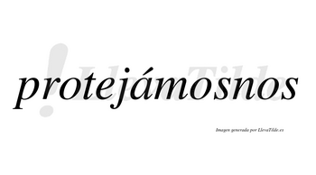 Protejámosnos lleva tilde con vocal tónica en la «a»