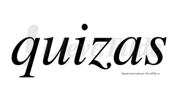 Quizas no lleva tilde con vocal tónica en la «u»