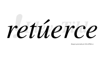 Retúerce  lleva tilde con vocal tónica en la «u»