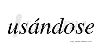 Usándose  lleva tilde con vocal tónica en la «a»