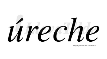 Úreche  lleva tilde con vocal tónica en la «u»
