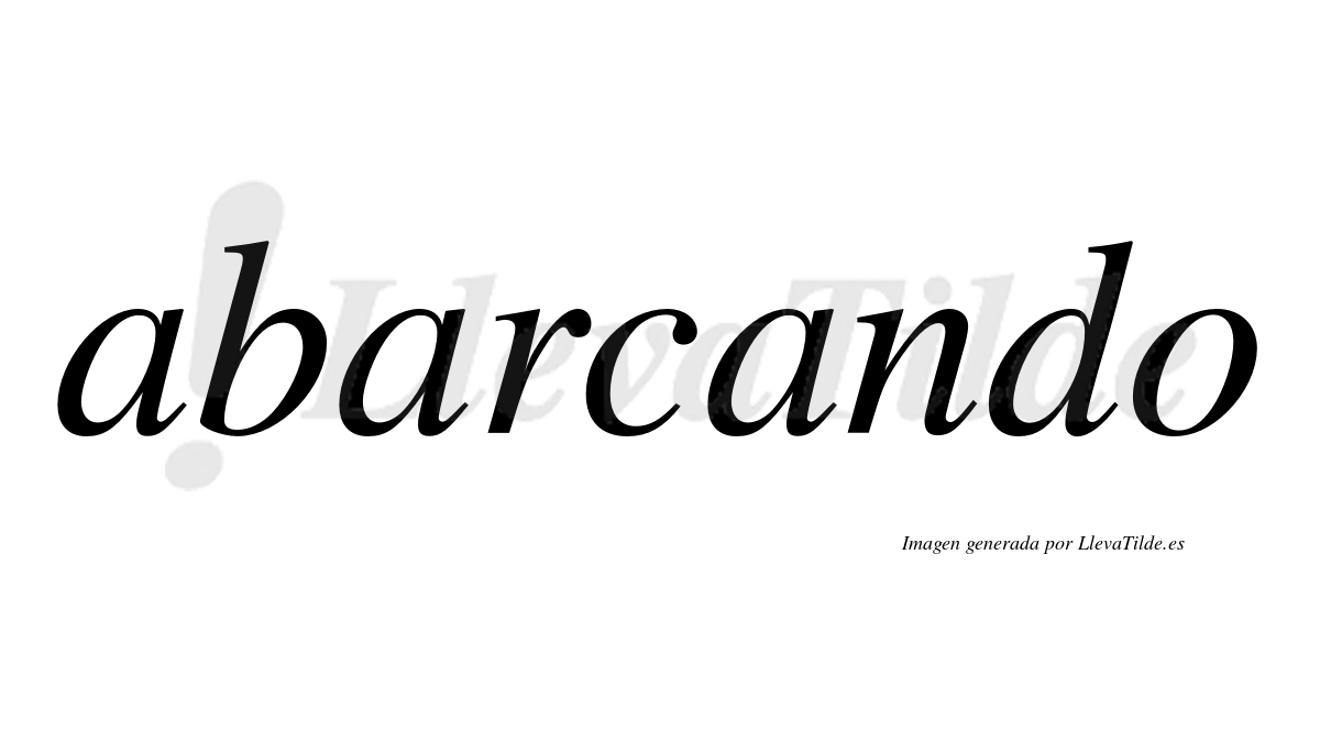 Abarcando  no lleva tilde con vocal tónica en la tercera «a»