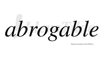 ¿Lleva tilde abrogable? | LlevaTilde.es