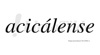 Acicálense  lleva tilde con vocal tónica en la segunda «a»