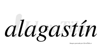 Alagastín  lleva tilde con vocal tónica en la «i»