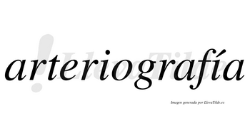 Arteriografía  lleva tilde con vocal tónica en la segunda «i»