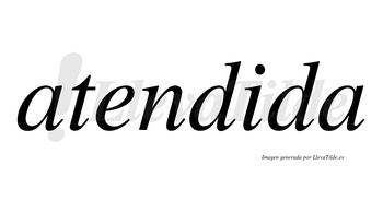 Atendida no lleva tilde con vocal tónica en la «i»