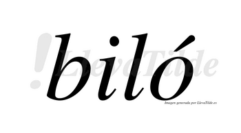 Biló  lleva tilde con vocal tónica en la «o»