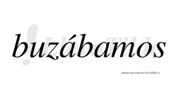 Buzábamos  lleva tilde con vocal tónica en la primera «a»