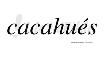 Cacahués lleva tilde con vocal tónica en la «e»