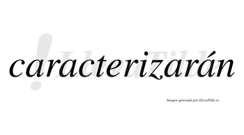 Caracterizarán  lleva tilde con vocal tónica en la cuarta «a»