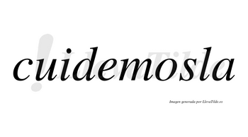 Cuidemosla no lleva tilde con vocal tónica en la «o»