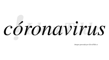 Córonavirus lleva tilde con vocal tónica en la primera «o»