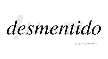 Desmentido no lleva tilde con vocal tónica en la «i»