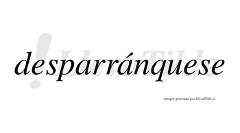 Desparránquese  lleva tilde con vocal tónica en la segunda «a»