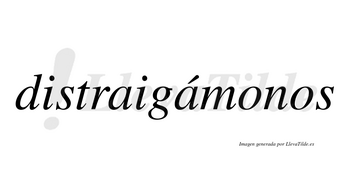Distraigámonos  lleva tilde con vocal tónica en la segunda «a»