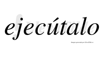Ejecútalo  lleva tilde con vocal tónica en la «u»