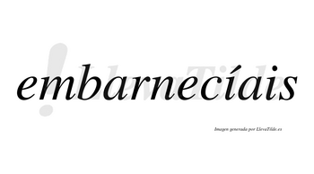 Embarnecíais  lleva tilde con vocal tónica en la primera «i»