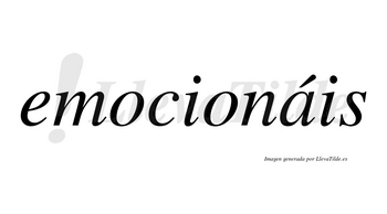 Emocionáis  lleva tilde con vocal tónica en la «a»