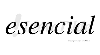 Esencial  no lleva tilde con vocal tónica en la «a»