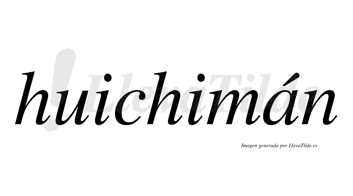 Huichimán  lleva tilde con vocal tónica en la "a"