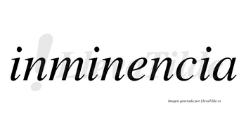 Inminencia no lleva tilde con vocal tónica en la «e»