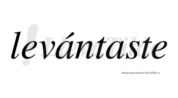 Levántaste  lleva tilde con vocal tónica en la primera «a»