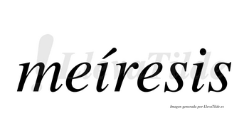Meíresis  lleva tilde con vocal tónica en la primera «i»