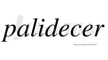 Palidecer no lleva tilde con vocal tónica en la segunda «e»