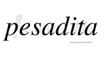 Pesadita no lleva tilde con vocal tónica en la «i»