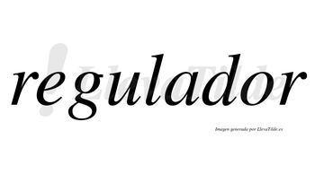 Regulador  no lleva tilde con vocal tónica en la «o»