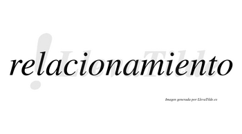 Relacionamiento no lleva tilde con vocal tónica en la segunda «e»