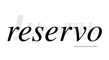 Reservo  no lleva tilde con vocal tónica en la segunda «e»