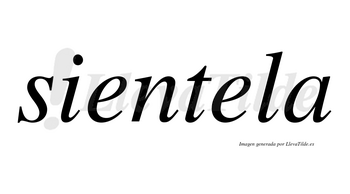 Sientela  no lleva tilde con vocal tónica en la segunda «e»