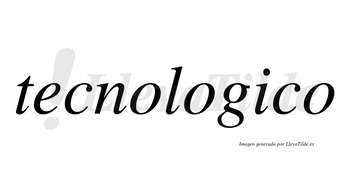 Tecnologico no lleva tilde con vocal tónica en la «i»