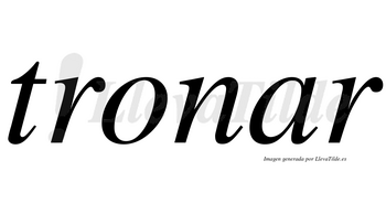 Tronar no lleva tilde con vocal tónica en la «a»