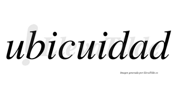 Ubicuidad  no lleva tilde con vocal tónica en la «a»