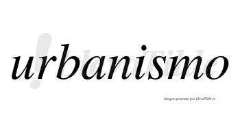 Urbanismo  no lleva tilde con vocal tónica en la «i»